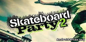 Skateboard Party 2 скачать на андроид